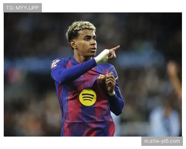 18岁亚马尔西甲进球达24粒 超越姆巴佩成U19进球最多球员